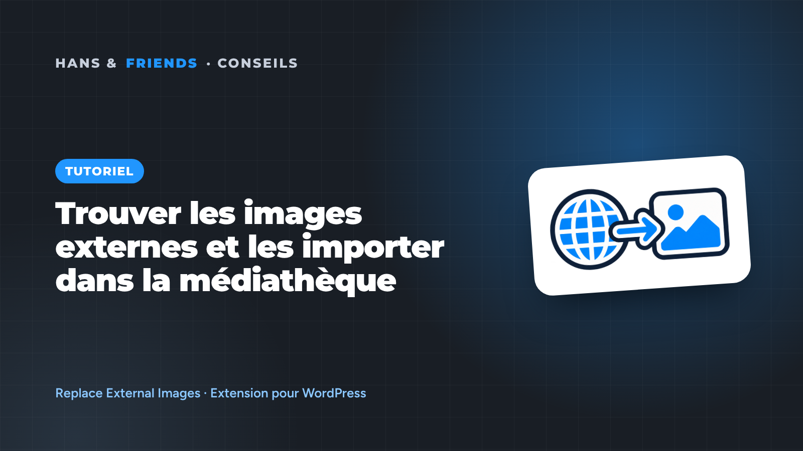 Trouver les images externes dans WordPress et les rapatrier dans la Médiathèque